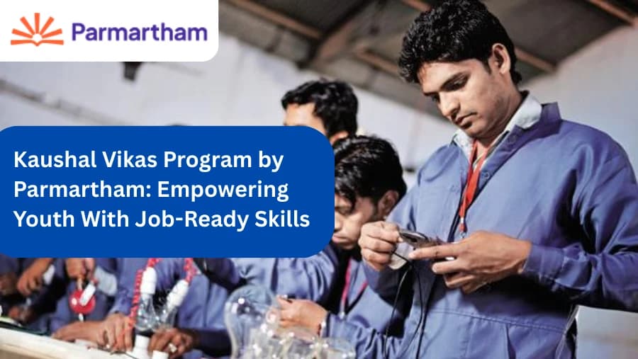 Kaushal Vikas Program by Parmartham: Empowering Youth With Job-Ready Skills